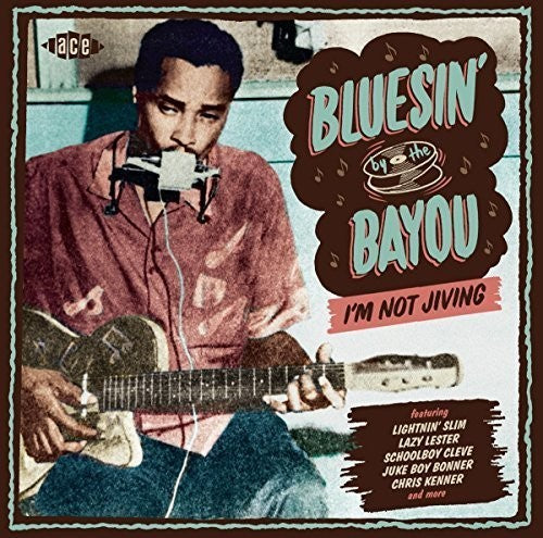 Various Artists - Bluesin' By The Bayou: I'm Not Jiving / Various