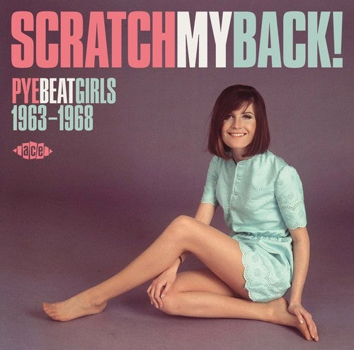 Scratch My Back! Pye Beat Girls 1963-68/ Various - Scratch My Back! Pye Beat Girls 1963-68 / Various