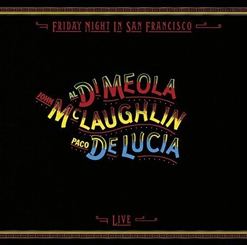 Al Meola / John McLaughlin / Paco Lucia - Friday Night in San Francisco