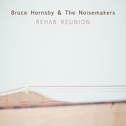 Bruce Hornsby & Noisemakers - Rehab Reunion