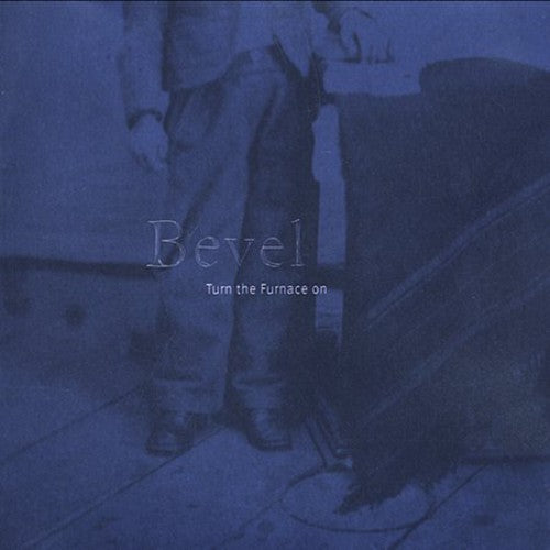 Bevel - Turn the Furnace on