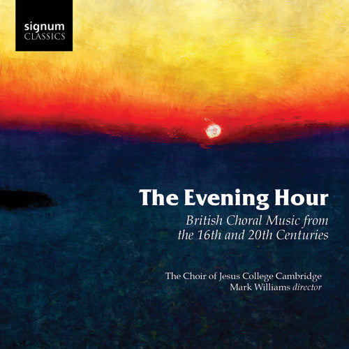 Philip Radcliffe / Mark Williams / Benjamin Morris - Evening Hour British Choral Music from the 16th & 20th Centuries