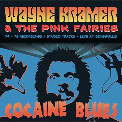 Wayne Kramer & Pink Fairies - Cocaine Blues (74-78 Recordings / Studio)