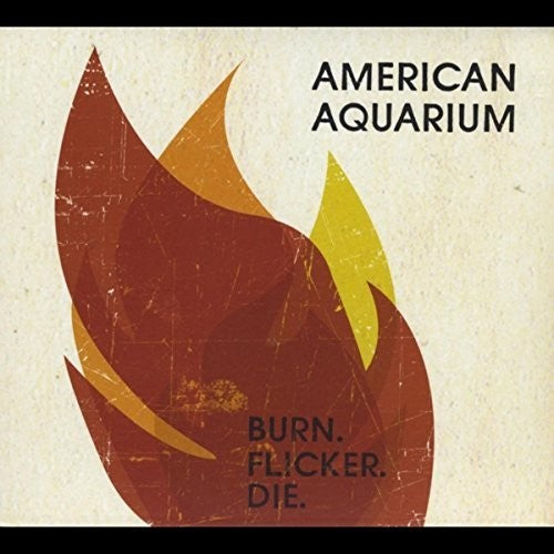 American Aquarium - Burn.flicker.die