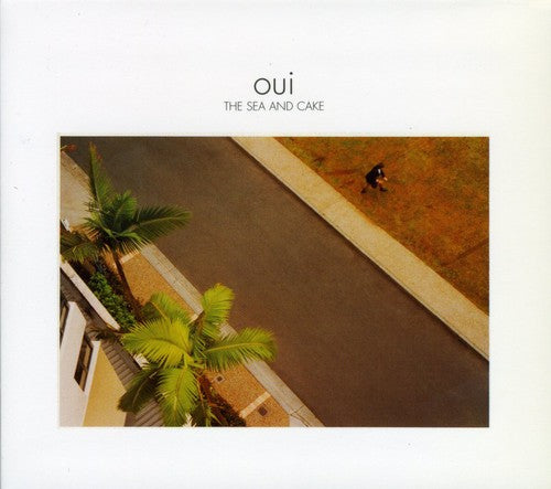 The Sea and Cake - Oui