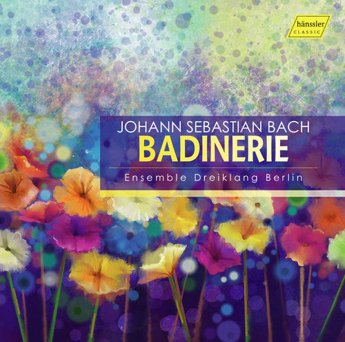 J.S. Bach / Ensemble Dreiklang Berlin - Badinerie