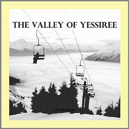 A. Dyjecinski - Valley Of Yessiree