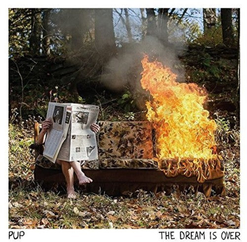 Pup - The Dream Is Over