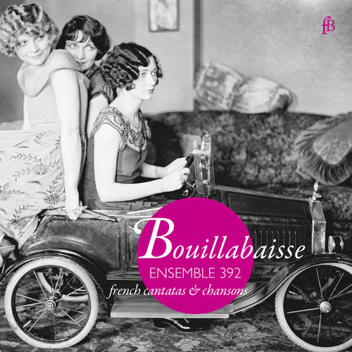 Michel Blavet / Ensemble 392 - Bouillabaisse - French Cantatas & Chansons