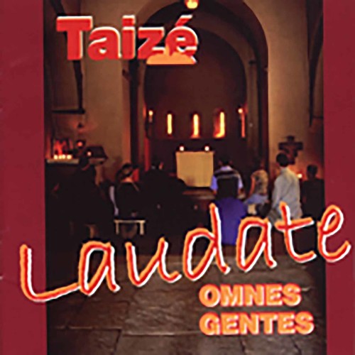Taize - Laudate Omnes Gentes