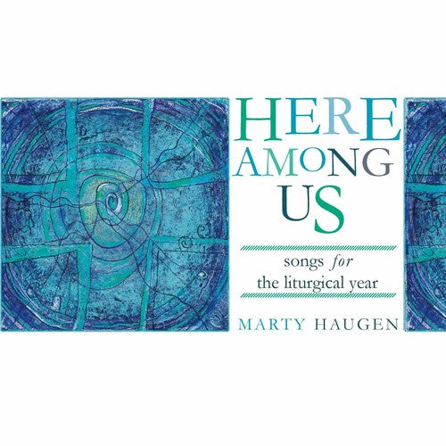 Marty Haugen - Here Among Us