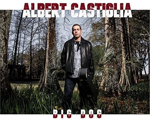 Albert Castiglia - Big Dog
