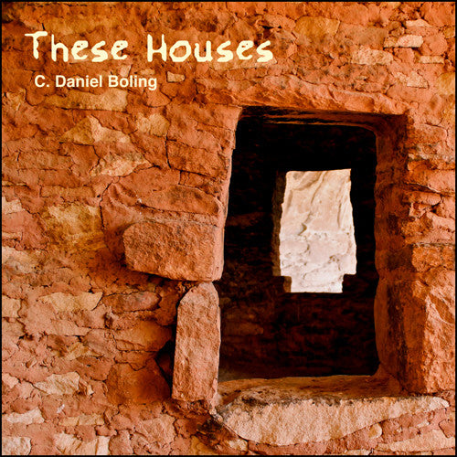 C. Boling Daniel - These Houses