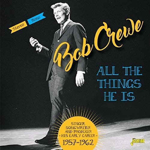 Bob Crewe - All The Things He Is: Singer Songwriter & Producer