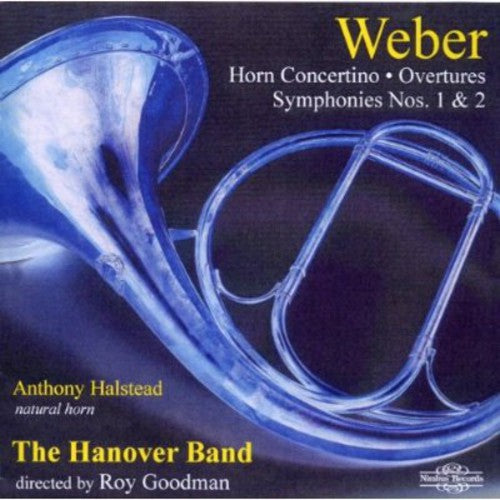 Weber/ Hanover Band/ Roy Goodman / Halstead - Symphonies 1 & 2 / Natural Born