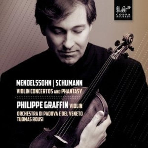 Mendelssohn/ Graffin - Mendelssohn: Violin Concertos & Phantasy
