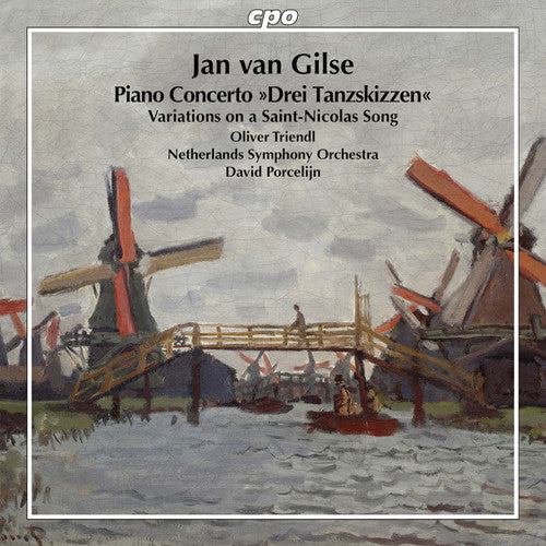 Jan Gilse Van/ Oliver Triendl / David Porcelijn - Jan Van Gilse: Piano Concerto & Variations On A