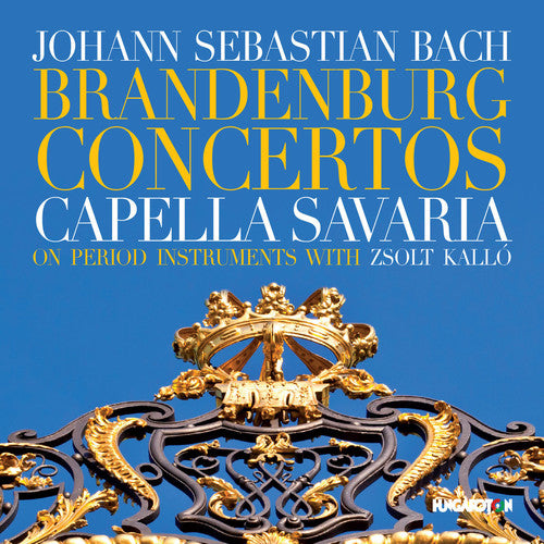J.S. Bach / Capella Savaria / Zsolt Kallo - J.s. Bach: Brandenburg Concertos