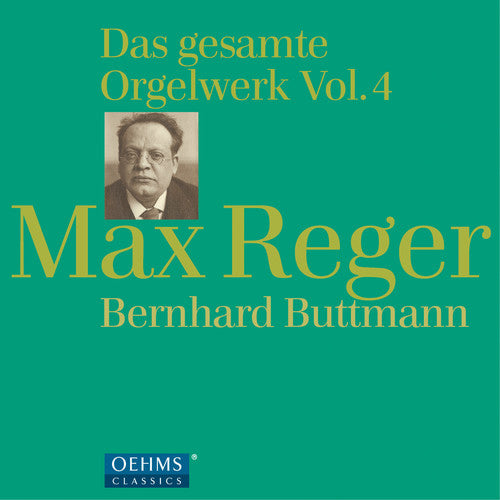 Max Reger / Bernhard Buttmann - Reger: Complete Organ Works 4