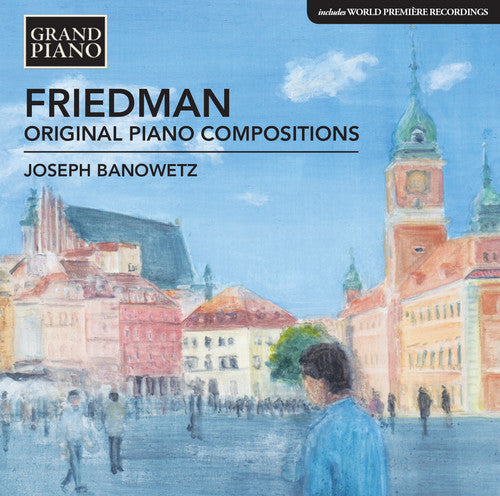 Ignaz Friedman / Joseph Banowetz - Friedman: Original Piano Compositions