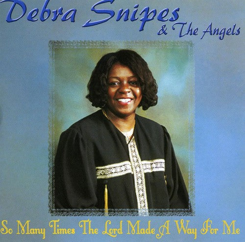 Debra Snipes - So Many Times the Lord Made a Way for Me