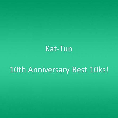Kat-Tun - 10th Anniversary Best 10ks!