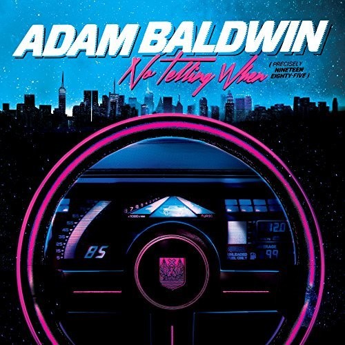 Adam Baldwin - No Telling When
