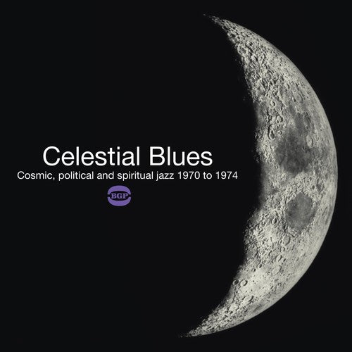 Celestial Blues: Cosmic Political & Spiritual Jazz - Celestial Blues: Cosmic Political & Spiritual Jazz
