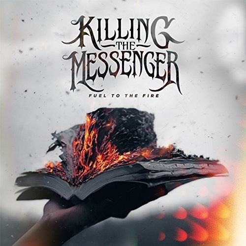 Killing The Messenger - Fuel To The Fire