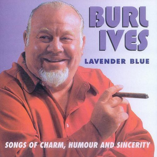 Burl Ives - Lavender Blue: Songs Of Charm Humour and Sincerity