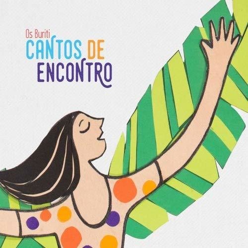 Os Buriti - Cantos De Encontro
