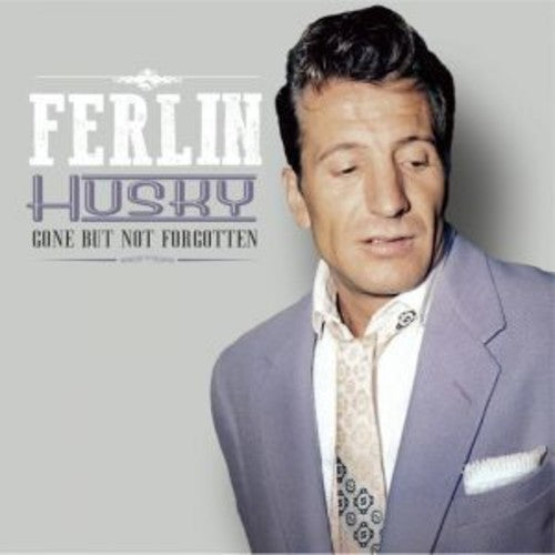 Ferlin Husky - Gone But Not Forgotten