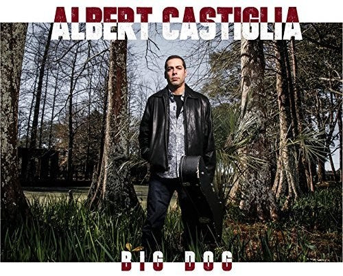 Albert Castiglia - Big Dog