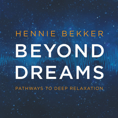 Hennie Bekker - Beyond Dreams: Pathways To Deep Relaxation