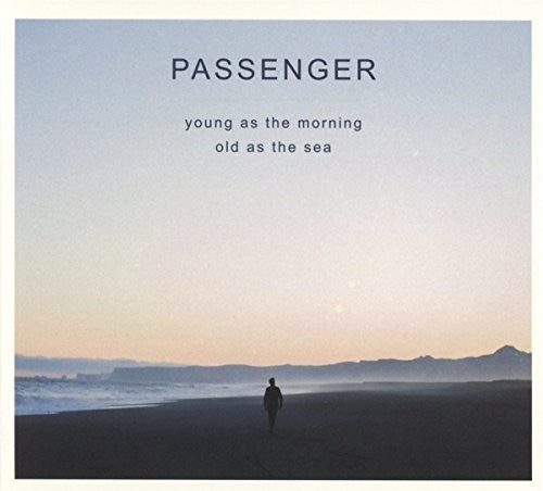 Passenger - Young as the Morning Old as the Sea
