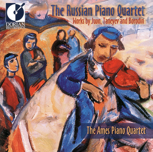 Ames Piano/ Juon/ Taneyev/ Borodin - Russian Piano Quartet