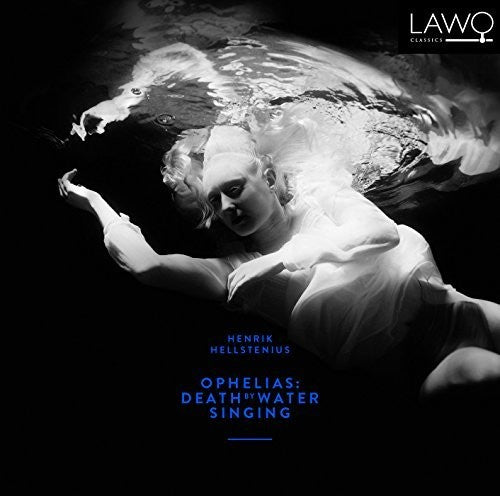 Hellstenius/ Holmertz - Hellstenius: Ophelias - Death By Water Singing