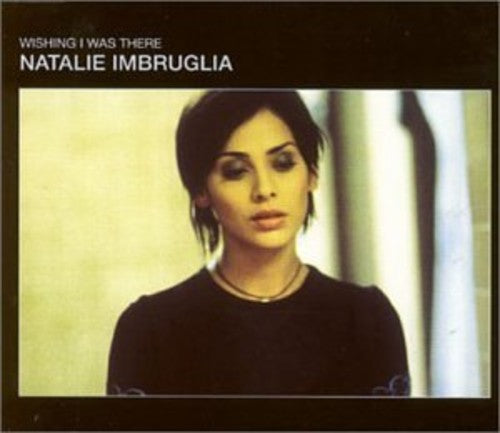 Natalie Imbruglia - Wishing I Was There