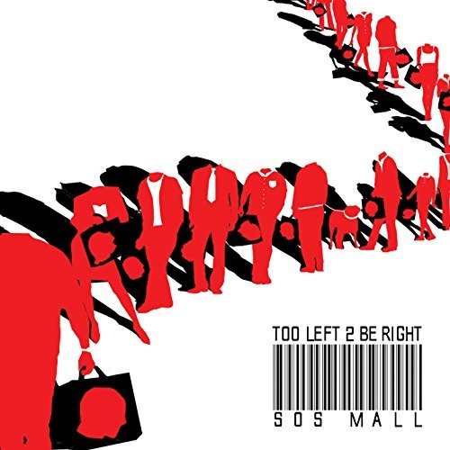 Too Left 2 Be Right - S.o.s. Mall