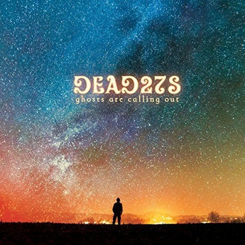 Dead 27's - Ghosts Are Calling Out