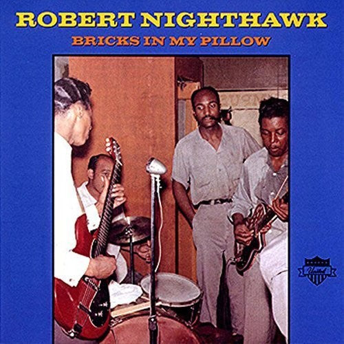 Robert Nighthawk - Bricks in My Pillow