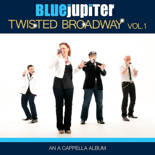 Blue Jupiter - Twisted Broadway, Volume One (An A Cappella Album)