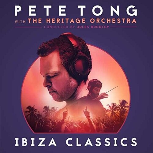Pete Tong / Jules Buckley - Pete Tong Ibiza Classics
