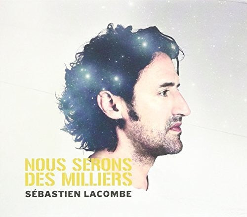 Sebastien Lacombe - Nous Sommes Des Milliers