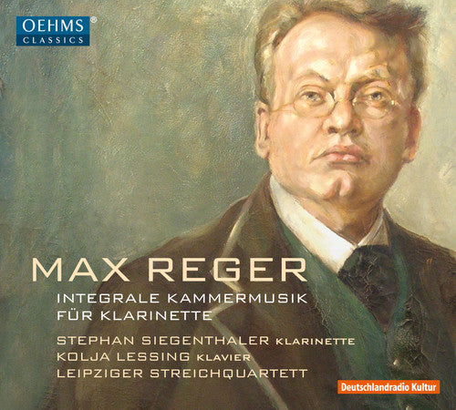 Reger/ Siegenthaler/ Lessing - Reger: Complete Chamber Music For Clarinet