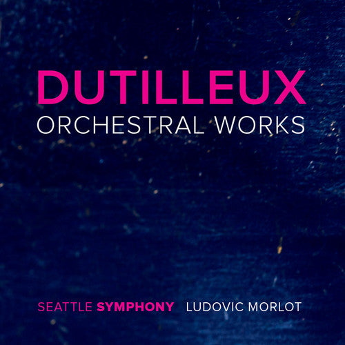 Dutilleux/ Phillips/ Hadelich/ Lynch - Dutilleux: Orchestral Works