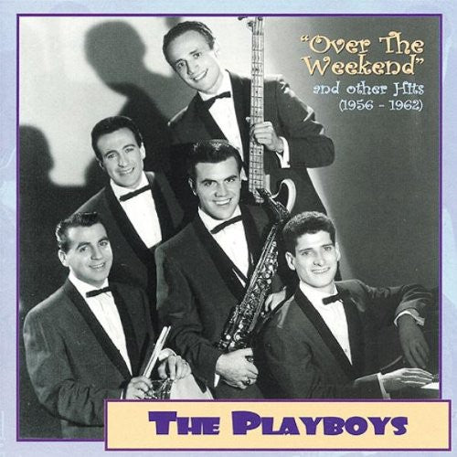 The Playboys - 1956-62-Over the Weekend & Oth