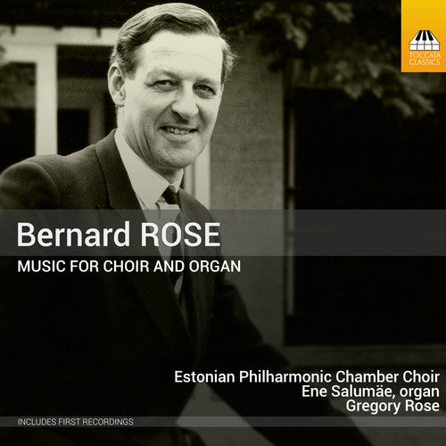 Rose/ Lohmus/ Kriis - Bernard Rose: Music For Choir & Organ