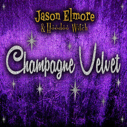 Jason Elmore / Hoodoo Witch - Champagne Velvet