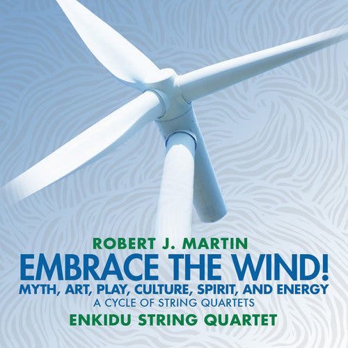 Martin/ Enkidu String Quartet - Embrace The Wind